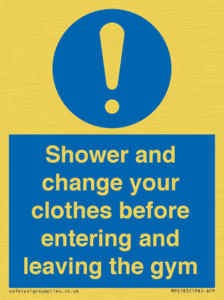 Shower and change your clothes before entering and leaving the gym